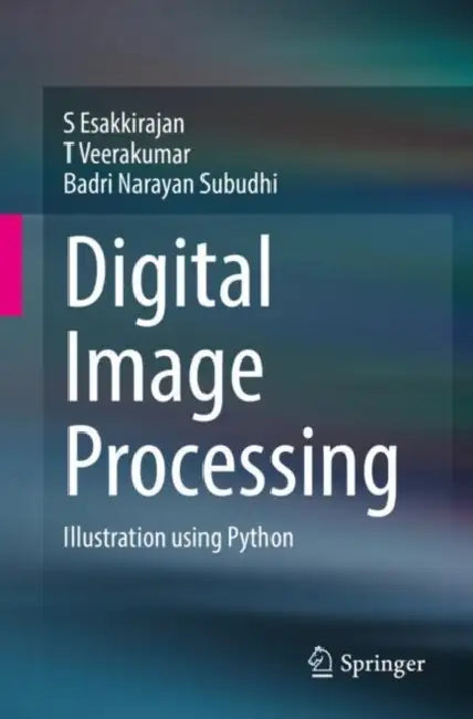 Buy Digital Image Processing | by S. Esakkirajan | T. Veerakumar | Badri Narayan Subudhi | Springer | by S. Esakkirajan | T. Veerakumar | Badri Narayan Subudhi | Springer | by S. Esakkirajan | T. Veerakumar | Badri Narayan Subudhi | Springer | by S. Esakkirajan | T. Veerakumar | Badri Narayan Subudhi | Springer | by S. Esakkirajan | T. Veerakumar | Badri Narayan Subudhi | Springer | by S. Esakkirajan | T. Veerakumar | Badri Narayan Subudhi | Springer | by S. Esakkirajan | T. Veerakumar | Badri Naray — BookShops.in