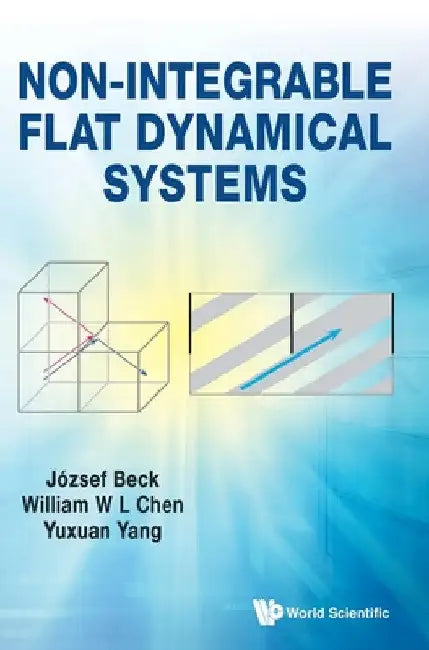 Buy Non-Integrable Flat Dynamical Systems (English, Jozsef Beck | William Chen | Yuxuan Yang) — BookShops.in