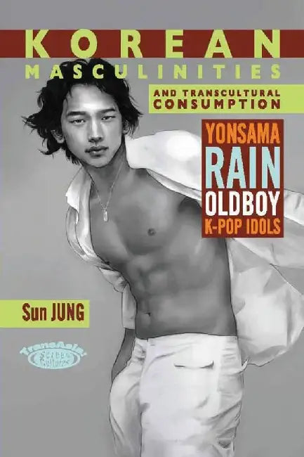 Buy Korean Masculinities and Transcultural C (English, Sun Jung) โ BookShops.in