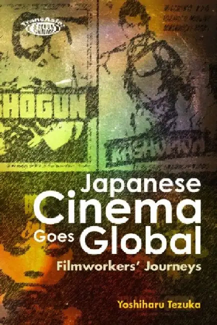 Buy Japanese Cinema Goes Global - Filmworker (English, Yoshiharu Tezuka) — BookShops.in