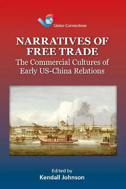 Buy Narratives of Free Trade - The Commercia (English, Kendall Johnson) — BookShops.in