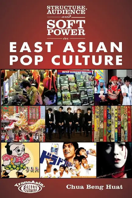 Structure, Audience and Soft Power in Ea (English, Beng Huat Chua)