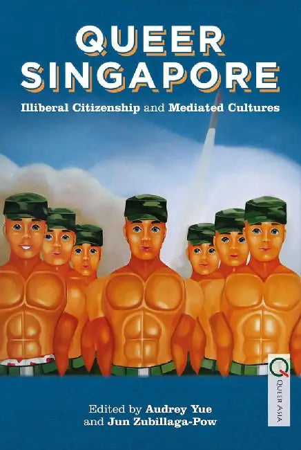 Buy Queer Singapore - Illiberal Citizenship (English, Audrey Yue) — BookShops.in