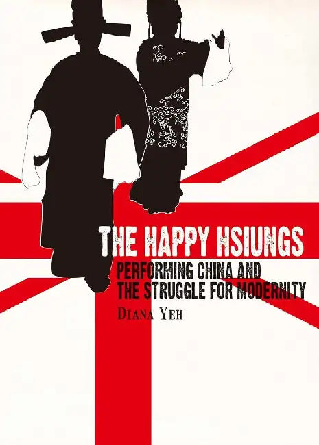 Buy The Happy Hsiungs - Performing China and (English, Diana Yeh) — BookShops.in