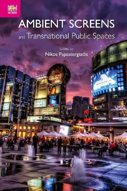 Buy Ambient Screens and Transnational Public (English, Nikos Papastergiadis) — BookShops.in