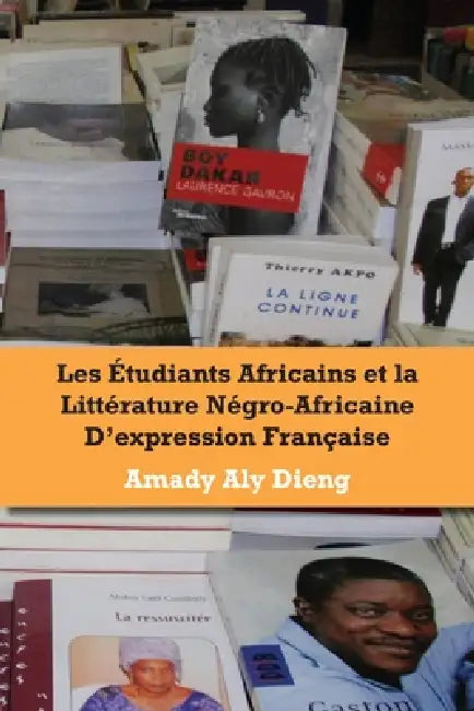 Buy Les etudiants africains et la litterature negro-africaine d'expression francaise (English, Amady Aly Dieng) — BookShops.in
