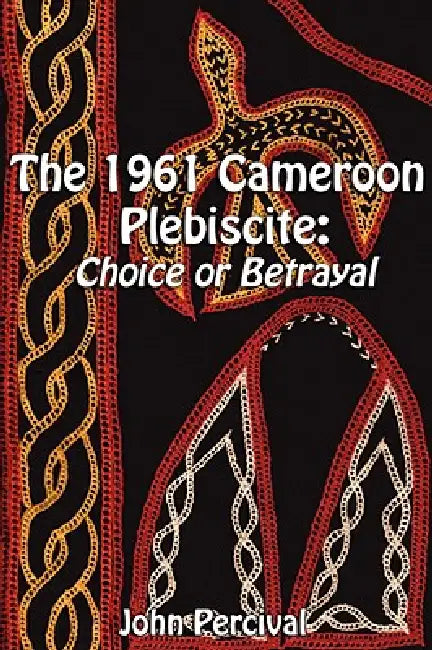 Buy The 1961 Cameroon Plebiscite (English, John Percival) — BookShops.in