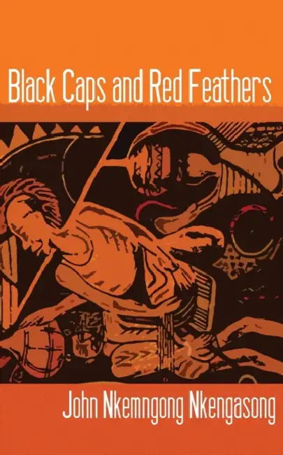 Buy Black Caps and Red Feathers (English, John Nkemngong Nkengasong) — BookShops.in