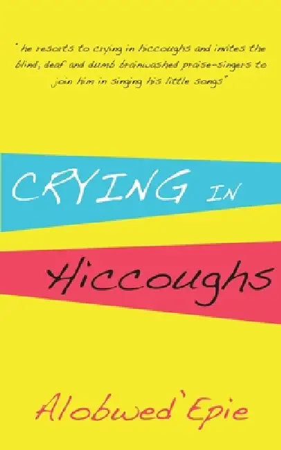 Buy Crying in Hiccoughs (English, Alobwed'epie) — BookShops.in