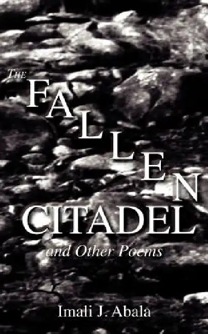 Buy A Fallen Citadel and Other Poems (English, Imali J. Abala) — BookShops.in