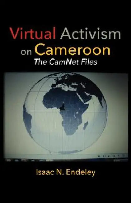 Buy Virtual Activism on Cameroon. The CamNet Files (English, Isaac N. Endeley) — BookShops.in