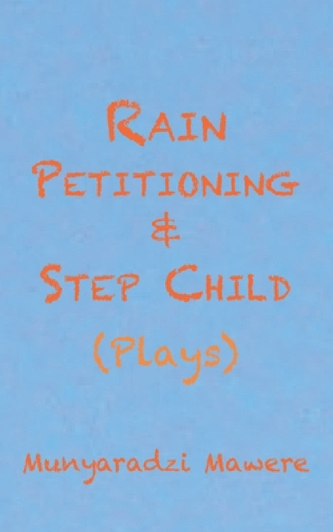 Buy Rain Petitioning and Step Child (English, Munyaradzi Mawere) — BookShops.in