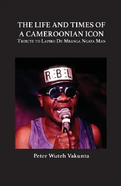 Buy The Life and Times of a Cameroonian Icon (English, Peter Wuteh Vakunta) โ BookShops.in