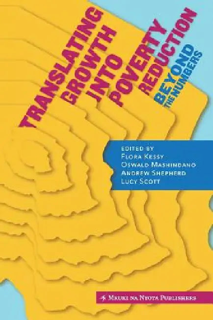 Buy Translating Growth Into Poverty Reduction. Beyond the Numbers (English, Flora Kessy | Oswald Mashindano | Andrew Shepard) — BookShops.in