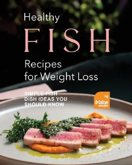Buy Healthy Fish Recipes for Weight Loss (English, Tristan Sandler) — BookShops.in