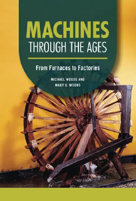 Buy Machines Through the Ages (English, Michael Woods) — BookShops.in