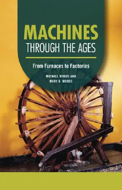 Buy Machines Through the Ages (English, Michael Woods | Mary B. Woods) — BookShops.in