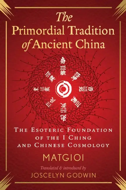 Buy The Primordial Tradition of Ancient China (English, Matgioi | Joscelyn Godwin) — BookShops.in