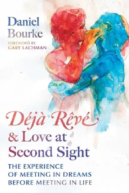 Buy Déjà Rêvé and Love at Second Sight (English, Daniel Bourke | Gary Lachman) — BookShops.in