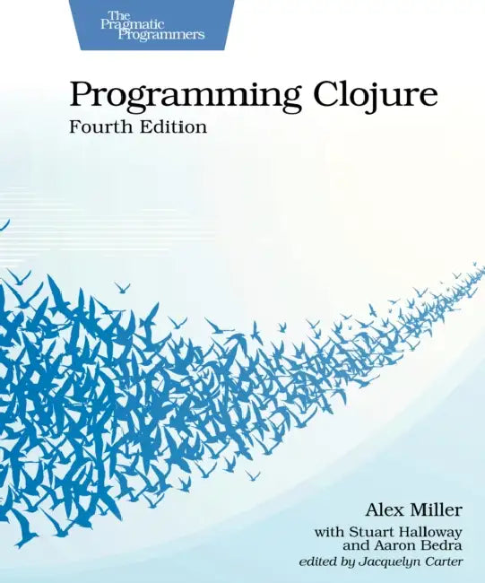 Buy Programming Clojure, Fourth Edition (English, Alex Miller | Stuart Halloway | Aaron Bedra) — BookShops.in