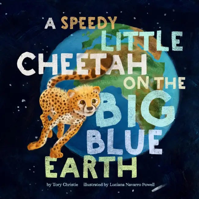 Buy A Speedy Little Cheetah on the Big Blue Earth (English, Tory Christie | Luciana Navarro Powell) — BookShops.in