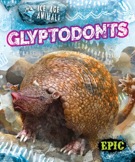 Buy Glyptodonts (English, Elizabeth Neuenfeldt | Mat Edwards) — BookShops.in