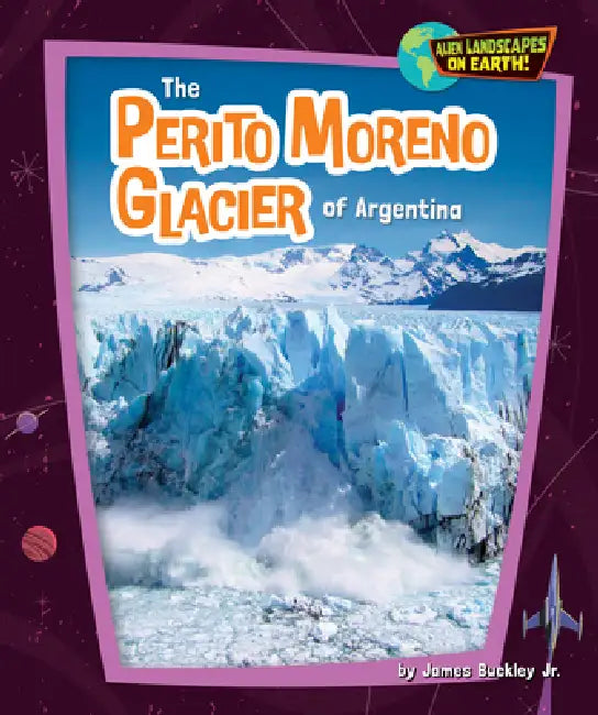 Buy The Perito Moreno Glacier of Argentina (English, Buckley James Jr.) — BookShops.in