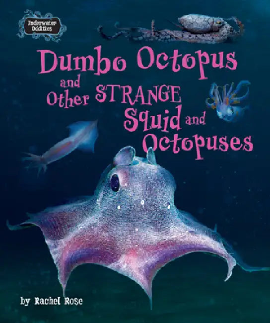 Buy Dumbo Octopus and Other Strange Squid and Octopuses (English, Rachel Rose) — BookShops.in