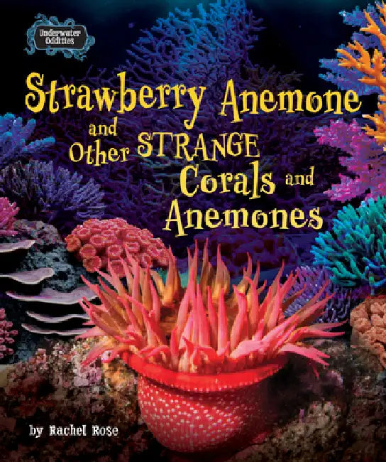 Buy Strawberry Anemone and Other Strange Corals and Anemones (English, Rachel Rose) — BookShops.in